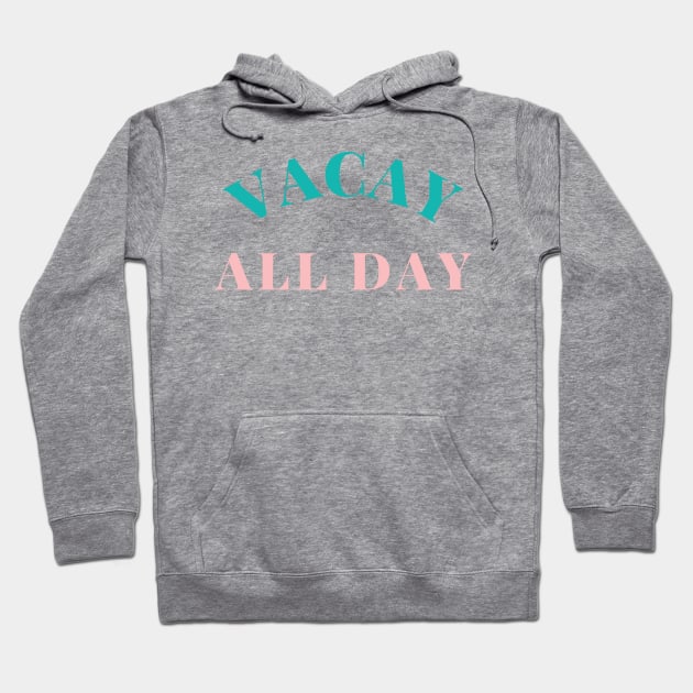 Vacay All Day. Fun Design For Those Looking Forward To Summer Vacations. Retro Green and Pink Hoodie by That Cheeky Tee